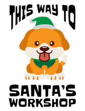 Load image into Gallery viewer, This Way to Santa Dog&#39;s Workshop T-Shirt
