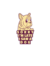 Load image into Gallery viewer, Sorry I&#39;m Late, I Saw a Dog T-Shirt
