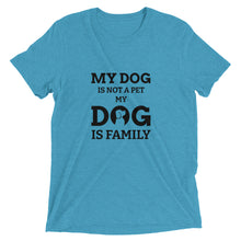 Load image into Gallery viewer, My Dog is Family T-Shirt
