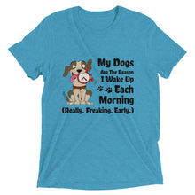 Load image into Gallery viewer, Dogs Are The Reason I Wake Up T-Shirt
