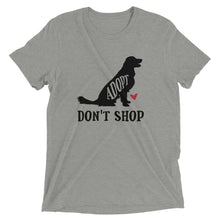 Load image into Gallery viewer, Adopt Dogs Don&#39;t Shop T-Shirt
