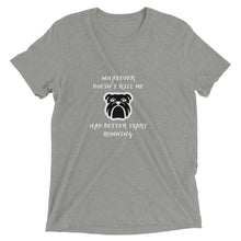 Load image into Gallery viewer, Whatever Doesn&#39;t Kill Me Better Start Running Dog T-Shirt
