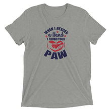 Load image into Gallery viewer, When I Needed a Hand I Found a Paw T-Shirt
