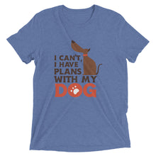 Load image into Gallery viewer, I Can&#39;t, I Have Plans With My Dog T-Shirt
