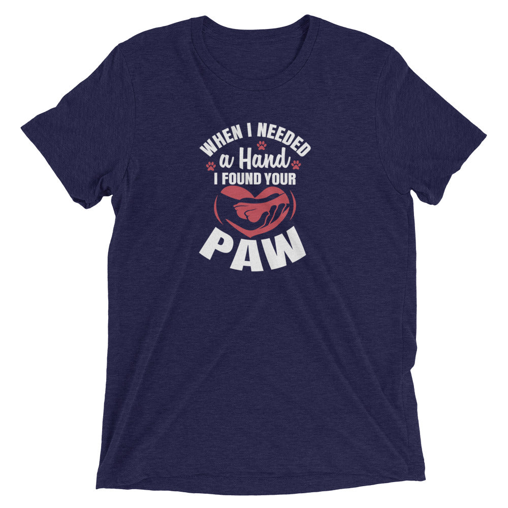 When I Needed a Hand I Found a Paw T-Shirt