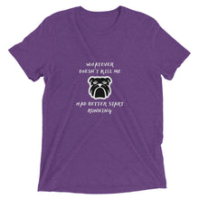 Load image into Gallery viewer, Whatever Doesn&#39;t Kill Me Better Start Running Dog T-Shirt
