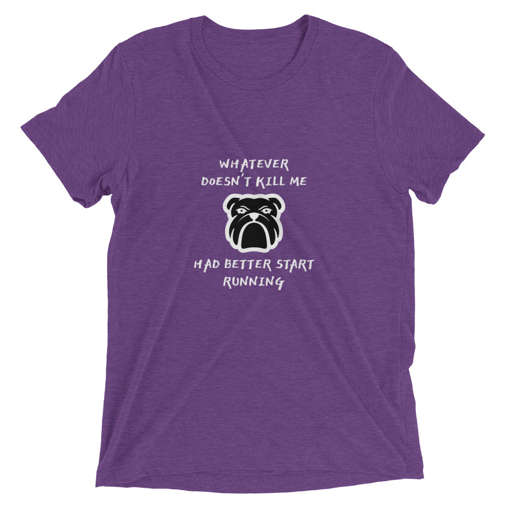 Whatever Doesn't Kill Me Better Start Running Dog T-Shirt