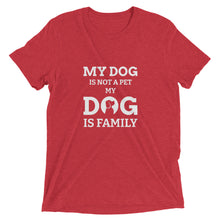 Load image into Gallery viewer, My Dog is Family T-Shirt
