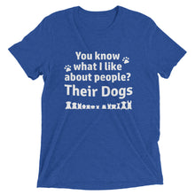 Load image into Gallery viewer, What I Like About People Is Their Dogs T-Shirt
